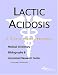Lactic Acidosis - A Medical Dictionary, Bibliography, and Annotated Research Guide to Internet References