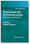Breast Cancer and its Precursor Lesions: Making Sense and Making It Early (Current Clinical Pathology)