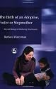 Birth of an Adoptive, Foster or Stepmother: Beyond Biological Mothering Attachments