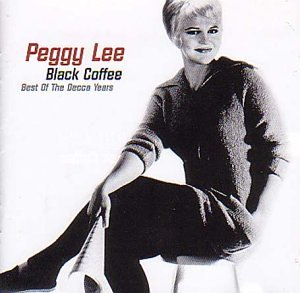 Peggy Lee - Black Coffee: Best of the Decca Years - Zortam Music