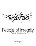 People of Integrity: Authentic Christian Living