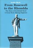 From Rosewell to the Rhondda : the story of Archibald Hood, a great Scots mining engineer