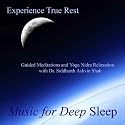Experience True Rest - Guided Meditations and Yoga Nidra Relaxation With Dr. Siddharth Ashvin Shah