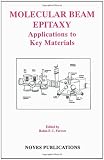 Molecular Beam Epitaxy: Applications to Key Materials (Materials Science and Process Technology Series)