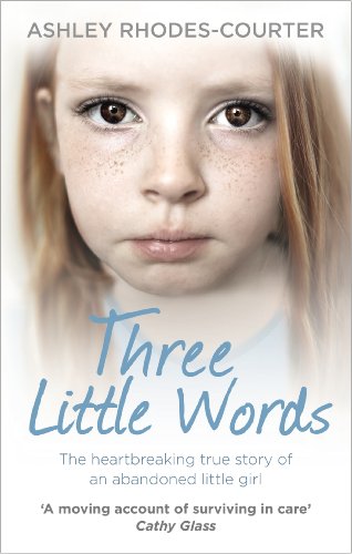 three little words the heartbreaking true story of an abandoned little girl