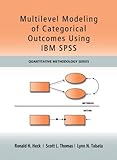 Multilevel Modeling of Categorical Outcomes Using IBM SPSS (Quantitative Methodology Series)