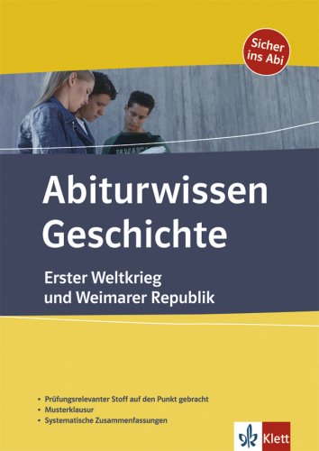 Abiturwissen Geschichte. Erster Weltkrieg und Weimarer Republik