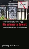 Produkt-Bild: Die erinnerte Gewalt: Postkonfliktdynamiken in Lateinamerika