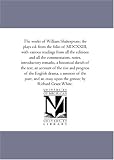 The Works of William Shakespeare; the Plays Ed. From the Folio of Mdcxxiii, With Various Readings From All the Editions and All the Commentators, Notes, ... Account of the Rise and Progress of the Engl