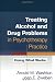 Treating Alcohol and Drug Problems in Psychotherapy Practice: Doing What Works