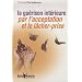 La gu�rison int�rieure par l'acceptation et le l�cher-prise