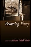 Becoming Ebony (Crab Orchard Award Series in Poetry)