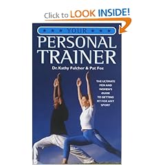 Your Personal Trainer: The Ultimate Men and Women's Guide to Getting Fit for Any Sport