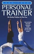 Your Personal Trainer: The Ultimate Guide to Getting Fit for Any Sport