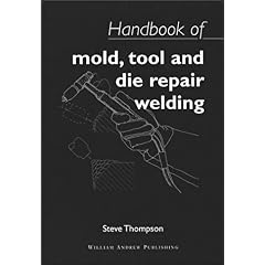 【クリックでお店のこの商品のページへ】Handbook of Mould， Tool and Die Repair Welding (Welding ＆ Metallurgy)： Steve Thompson： 洋書