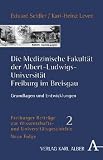 Produkt-Bild: Die medizinische Fakult&auml;t der Albert-Ludwigs-Universit&auml;t Freiburg im Breisgau: Grundlagen und Entwicklungen (Freiburger Beitr&auml;ge)