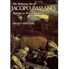 The Religious Art of Jacopo Bassano: Painting as Visual Exegesis (Cambridge Studies in New... by Paolo Berdini