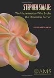 Stephen Smale: The Mathematician Who Broke the Dimension Barrier