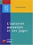 L'autorit� parentale et ses juges : Colloque de la facult� de droit de Montpellier 27 mai 2004 (ancienne �dition)