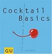 Cocktail Basics . GU Basic cooking: Alles, was man braucht, um tolle Drinks zu mixen