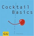 Cocktail Basics . GU Basic cooking: Alles, was man braucht, um tolle Drinks zu mixen