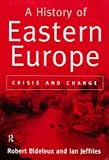 A History of Eastern Europe: Crisis and Change