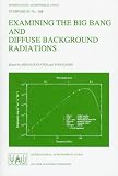 Examining the Big Bang and Diffuse Background Radiations (International Astronomical Union Symposia)