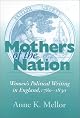 Mothers of the Nation: Women's Political Writing in England, 1780-1830 (Women of Letters)