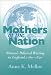 Mothers of the Nation: Women's Political Writing in England, 1780-1830 (Women of Letters)