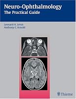 Neuro-Ophthalmology: The Practical Guide
