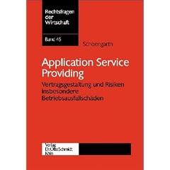 Application Service Providing: Vertragsgestaltung und Risiken, insbesondere Betriebsausfallsch�den