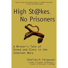 High Stakes, No Prisoners: A Winner's Tale of Greed and Glory in the Internet Wars
