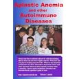 Aplastc Anemia and Other Autoimmune Diseases (Help Your Body Heal Itself) by 