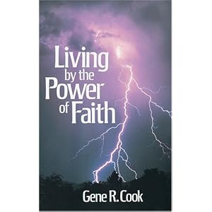 Living by the Power of Faith by Gene R. Cook