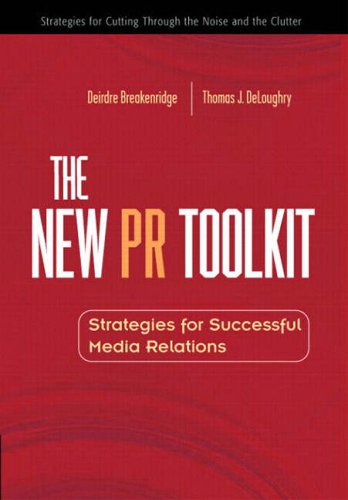 The New PR Toolkit: Strategies for Successful Media Relations (Financial Times (Prentice Hall))