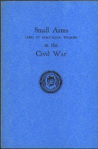 Small Arms Used By Michigan Troops in the Civil War