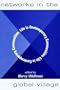 Networks In The Global Village: Life In Contemporary Communities