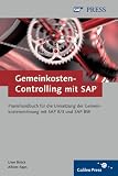 Gemeinkosten-Controlling mit SAP: Lösungswege für die tägliche Arbeit mit SAP CO, SAP BW und SAP SEM-BPS. Betriebswirtschaftliches Know-how aufbauen ... Mit einem durchgängigen Praxisbeispiel