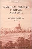 La misère dans labondance en Bretagne au XVIIIe siècle: Le mémoire de lintendant Jean-Baptiste des Gallois de la Tour, 1733 (Archives historiques de Bretagne)