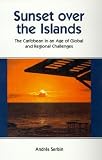 cover of Sunset Over the Islands: The Caribbean in an Age of Global and Regional Challenges
