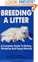 Breeding a Litter: A Complete Guide to Mating, Whelping and Puppy Rearing