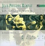 Rameau - Les Grands Motets / Gens · Desrochers · Fouchécourt · Lamy · Harvey · Loureiro de Sa · Imbodem · Le Concert Spirituel · Niquet