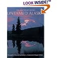 Untamed Alaska by Steve Kaufman, Yogi Kaufman, and Margaret E. Murie
