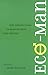 Eco-Man: New Perspectives on Masculinity and Nature (Under the Sign of Nature: Explorations in Environmental Humanities)