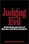 Judging Evil: Rethinking the Law of Murder and Manslaughter Judging Evil: Rethinking the Law of Murder and Manslaughter