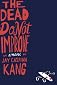 The Dead Do Not Improve: A Novel