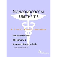 Nongonococcal Urethritis: A Medical Dictionary, Bibliography, And Annotated Research Guide To Internet References