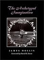The Archetypal Imagination (Carolyn and Ernest Fay Series in Analytical Psychology)