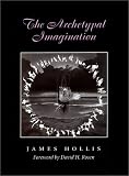 The Archetypal Imagination (Carolyn and Ernest Fay Series in Analytical Psychology)