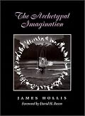 The Archetypal Imagination (Carolyn and Ernest Fay Series in Analytical Psychology)